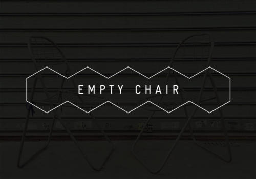 EMPTY CHAIR 